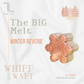The BIG Melt - Winter Collection